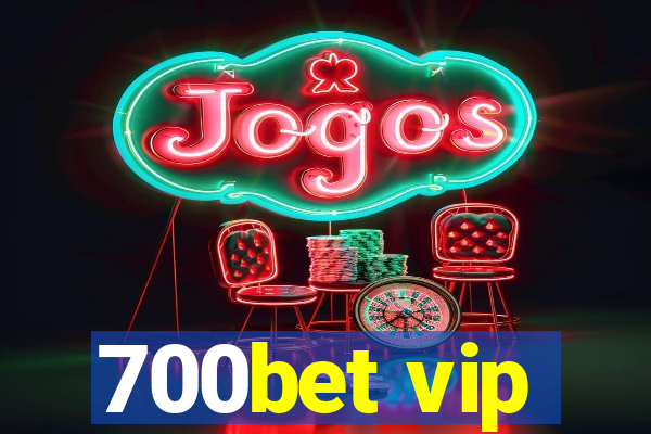 700bet vip